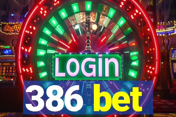 386 bet